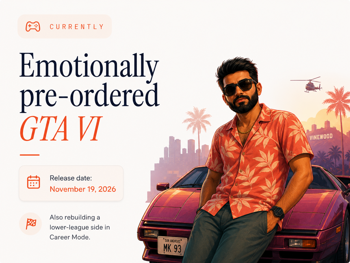 Currently — emotionally pre-ordered GTA VI, release date November 19, 2026